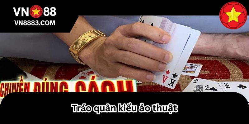 Cách chơi bài bịp chuyên sâu với kỹ thuật chuyền lá nhanh