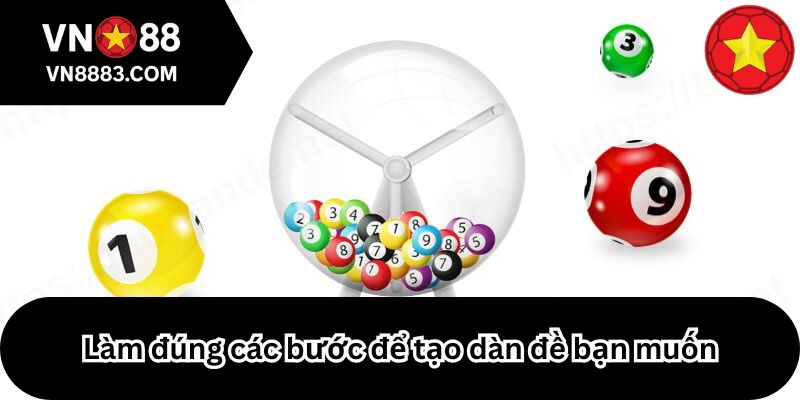 Làm đúng các bước để tạo dàn đề bạn muốn